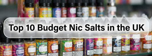 Top 10 Budget Nic Salts In The UK