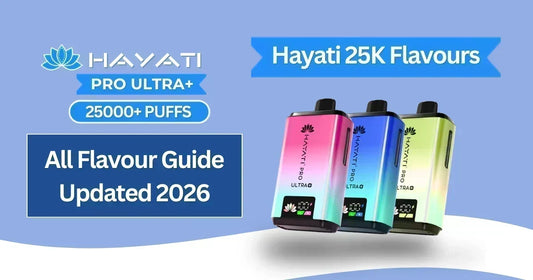 Hayati Pro Ultra Plus 25K Flavours Guide
